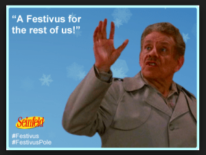 Festivus for the rest of us!